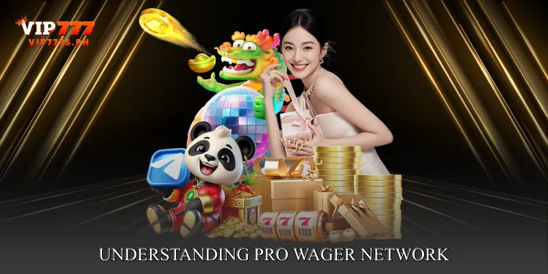 Understanding Pro Wager Network