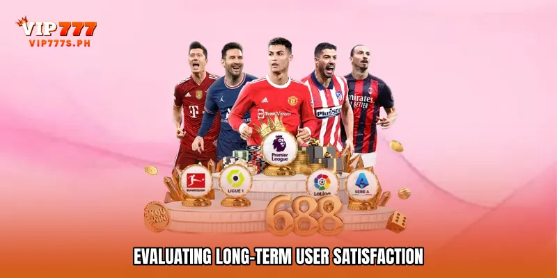Evaluating Long-Term User Satisfaction