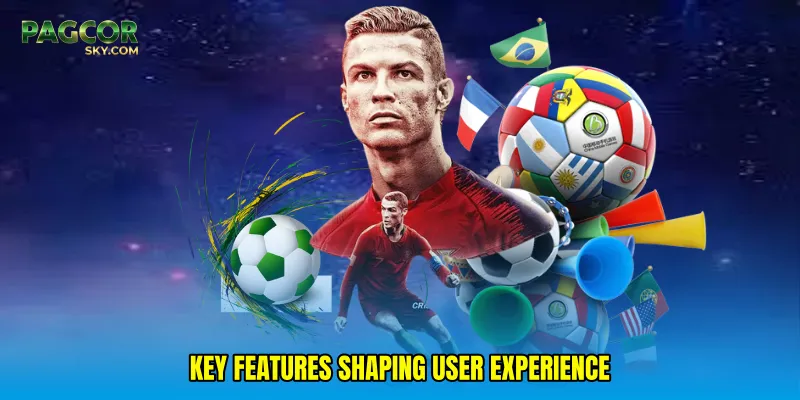 Key features shaping user experience