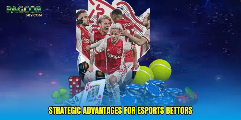 Strategic advantages for esports bettors